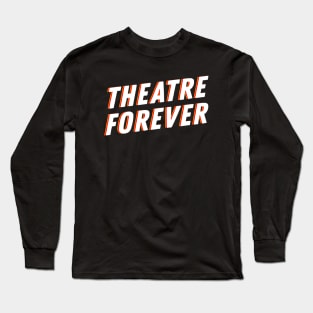 Theatre Forever Long Sleeve T-Shirt